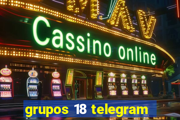 grupos 18 telegram